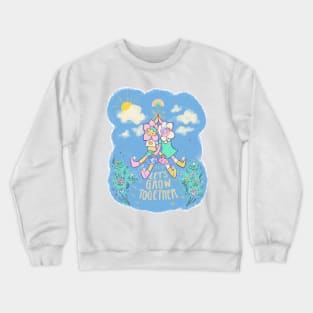 Let's Grow Together Crewneck Sweatshirt